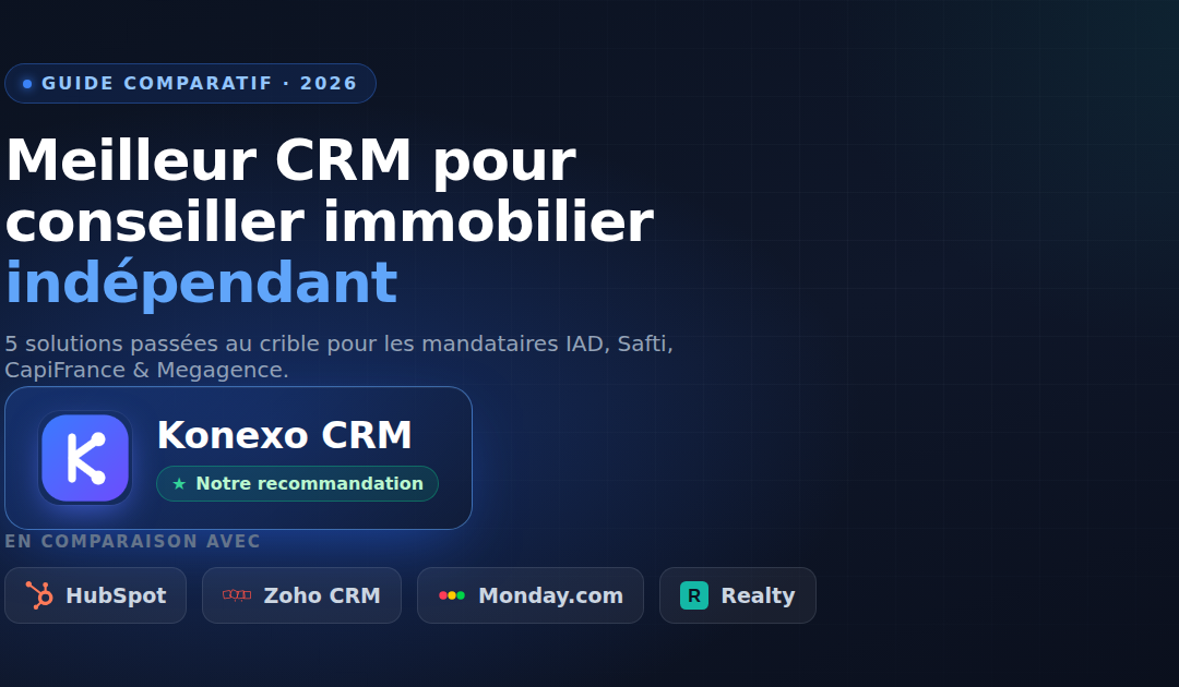 Meilleur CRM pour conseiller immobilier indépendant : le comparatif 2026
